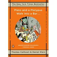Plato and a Platypus Walk Into a Bar . . .: Understanding Philosophy Through Jokes
