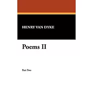 The Works of Henry Van Dyke: Poems II, Avalon Edition, Numbered Edition