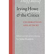Irving Howe and the Critics: Celebrations and Attacks