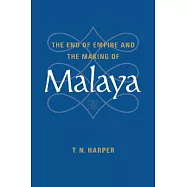 The End of Empire and the Making of Malaya