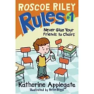 Roscoe Riley Rules #1: Never Glue Your Friends to Chairs