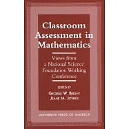 Classroom Assessment in Mathematics: Views from a National Science Foundation Working Conference