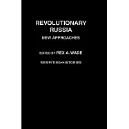 Revolutionary Russia: New Approaches to the Russian Revolution of 1917