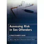 Assessing Risk in Sex Offenders: A Practitioner’s Guide