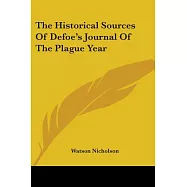 The Historical Sources of Defoe’s Journal of the Plague Year