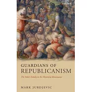 Guardians of Republicanism: The Valori Family in the Florentine Renaissance