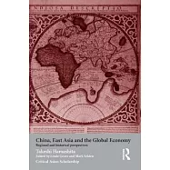 China, East Asia and the Global Economy: Regional and Historical Perspectives