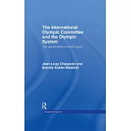 The International Olympic Committee and the Olympic System: The Governance of World Sport