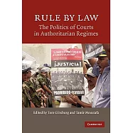 Rule by Law: The Politics of Courts in Authoritarian Regimes