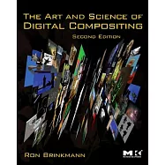 The Art and Science of Digital Compositing: Techniques for Visual Effects, Animation and Motion Graphics