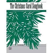 The Christmas Carol Songbook: 52 Favorite Carols Arranged in Rich, Full Versions That Are Truly Pianistic