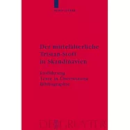 Der Mittelalterliche Tristan-Stoff in Skandinavien: Einfuhrung-texte in Ubersetzung-bibliographie