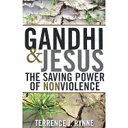 Gandhi and Jesus: The Saving Power of Nonviolence