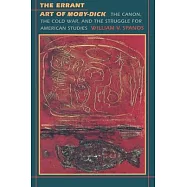 The Errant Art of "Moby-Dick": The Canon, the Cold War, and the Struggle for American Studies
