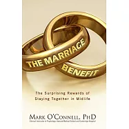 The Marriage Bargain: The Surprising Rewards of Staying Together