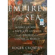 Empires of the Sea: The Siege of Malta, the Battle of Lepanto, and the Contest for the Center of the World