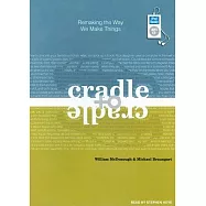 Cradle to Cradle: Remaking the Way We Make Things