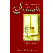 Contemporary Solitude: The Joy and Pain of Being Alone