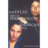 Bob Dylan, Bruce Springsteen, and American Song