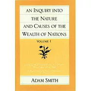 An Inquiry Into the Nature and Causes of the Wealth of Nations (Vol. 1)
