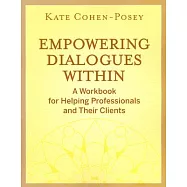 Empowering Dialogues Within: A Workbook for Helping Professionals and Their Clients