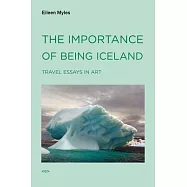 The Importance of Being Iceland: Travel Essays on Art