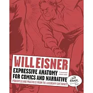 Expressive Anatomy for Comics and Narrative: Principles and Practices from the Legendary Cartoonist