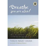 Breathe, You Are Alive!: The Sutra on the Full Awareness of Breathing