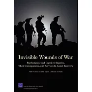 Invisible Wounds of War: Psychological and Cognitive Injuries, Their Consequences, and Services To Assist Recovery