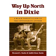 Way Up North in Dixie: A Black Family&rsquo;s Claim to the Confederate Anthem