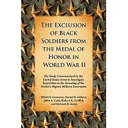 The Exclusion of Black Soldiers from the Medal of Honor in world War II: The Study Commissioned by the U.S. Army to