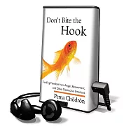 Don’t Bite the Hook: Finding Freedom from Anger, Resentment, and Other Destructive Emotions: Library Edition