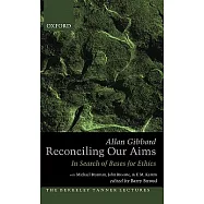 Reconciling Our Aims: In Search of Bases for Ethics