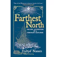 Farthest North: The Epic Adventure of a Visionary Explorer