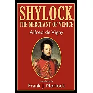 Shylock, the Merchant of Venice: A Play in Three Acts