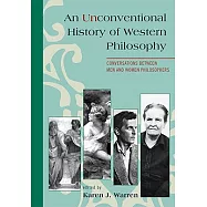 An Unconventional History of Western Philosophy: Conversations Between Men and Women Philosophers