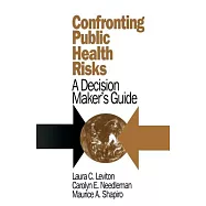 Confronting Public Health Risks: A Decision Maker&rsquo;s Guide