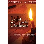 Light to the Darkness: Lessons and Carols: Public and Private