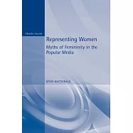 Representing Women. Myths of Femininity in the Popular Media