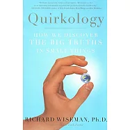 Quirkology: How We Discover the Big Truths in Small Things