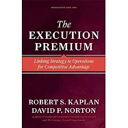 The Execution Premium: Linking Strategy to Operations for Competitive Advantage