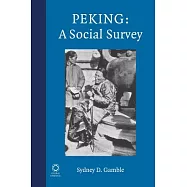 Peking: A Social Survey: Conducted Under the Auspices of The Princeton University Center in China and The Peking Young Men’s Ch