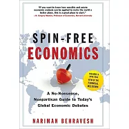 Spin-Free Economics: A No-Nonsense Nonpartisan Guide to Today’s Global Economic Debates
