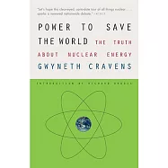 Power to Save the World: The Truth About Nuclear Energy