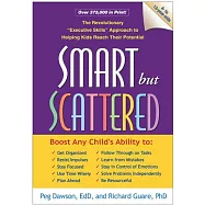 Smart But Scattered: The Revolutionary "executive Skills" Approach to Helping Kids Reach Their Potential