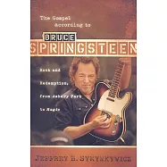 The Gospel According to Bruce Springsteen: Rock and Redemption, from Asbury Park to Magic