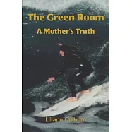 The Green Room: A Mother&rsquo;s Truth
