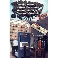 Development of a New Material: Monolithic Ti4O7 Ebonex Ceramic