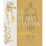 Classic Human Anatomy: The Artist’s Guide to Form, Function, and Movement