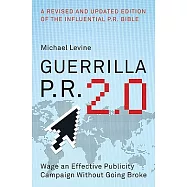 Guerrilla P.R. 2.0: Wage an Effective Publicity Campaign Without Going Broke